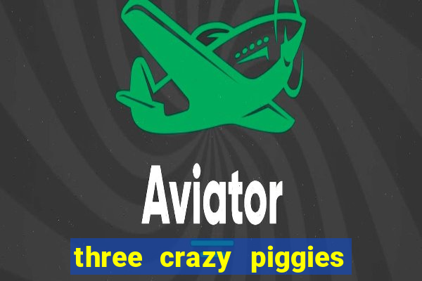 three crazy piggies onde jogar